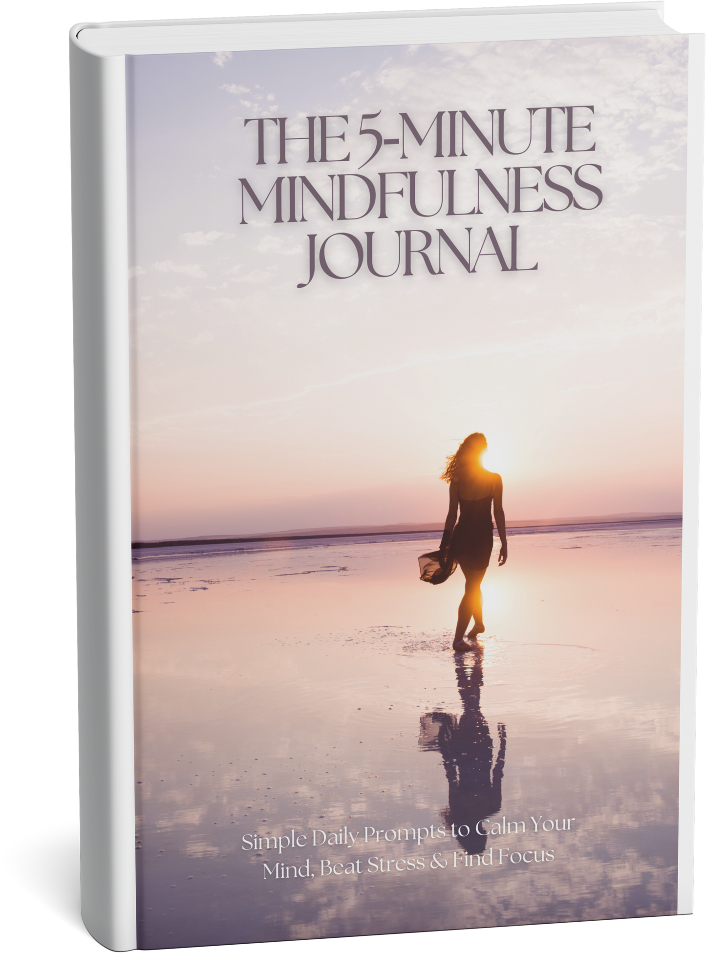 The 5-Minute Mindfulness Journal – Daily Prompts to Calm Your Mind, Reduce Stress & Find Focus